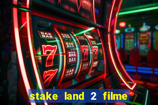 stake land 2 filme completo dublado